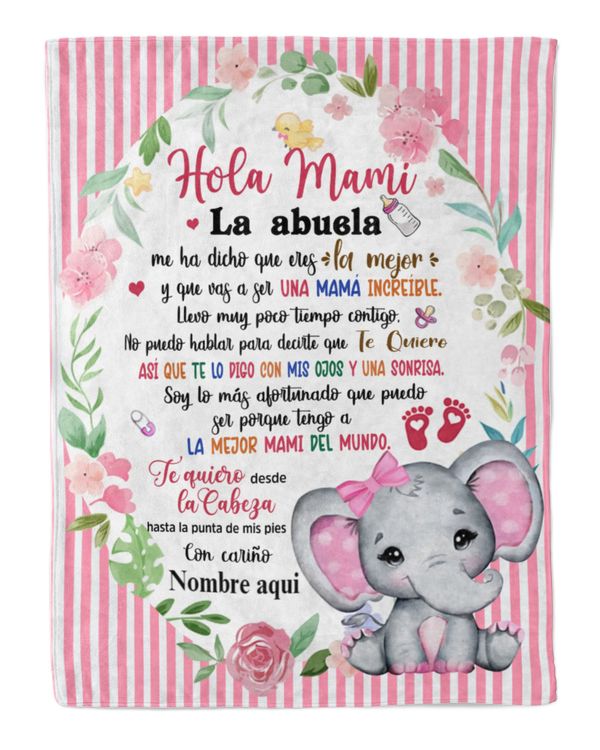 Hola Mami La abuela me ha dicho que eres la mejor y que vas a ser una mamá increíble.