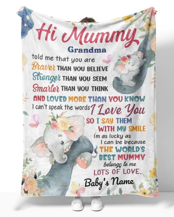 Hi Mummy Grandma told me that you are braver than you believe