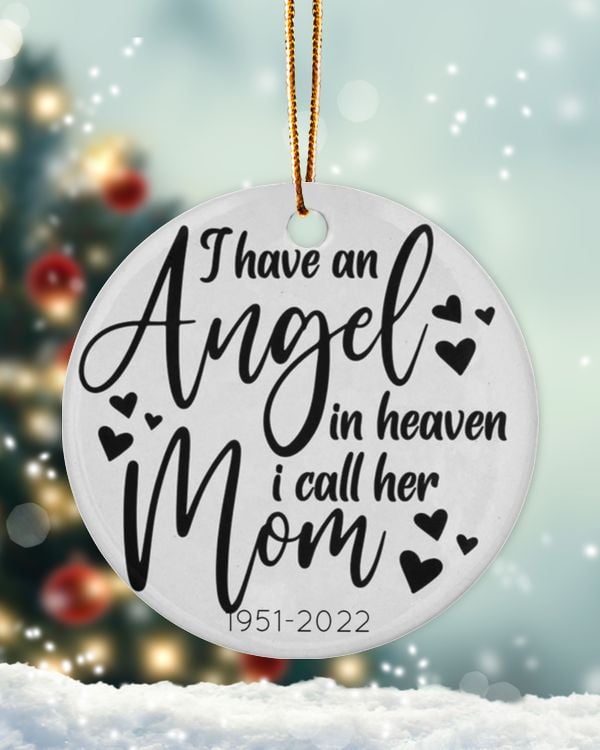 Personalized Custom Memorial I Have An Angel In Heaven I Call Her Mom Ceramic Ornament TTH02