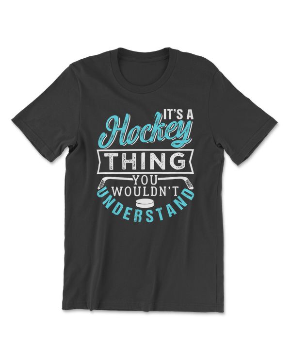 Hockey A Hockey Thing You Wouldnt Understand 379 player