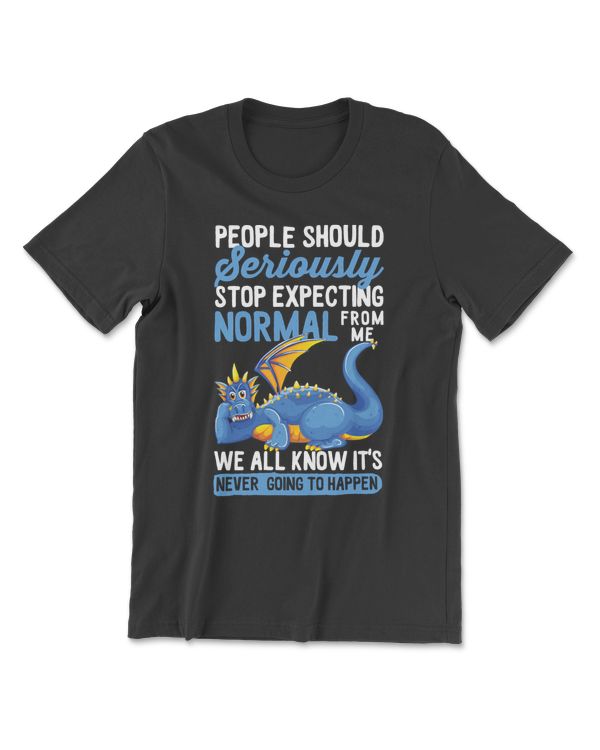 Dragon Dragon Lover People Should Seriously Stop Expecting Normal From Me 73 Dragon Magical