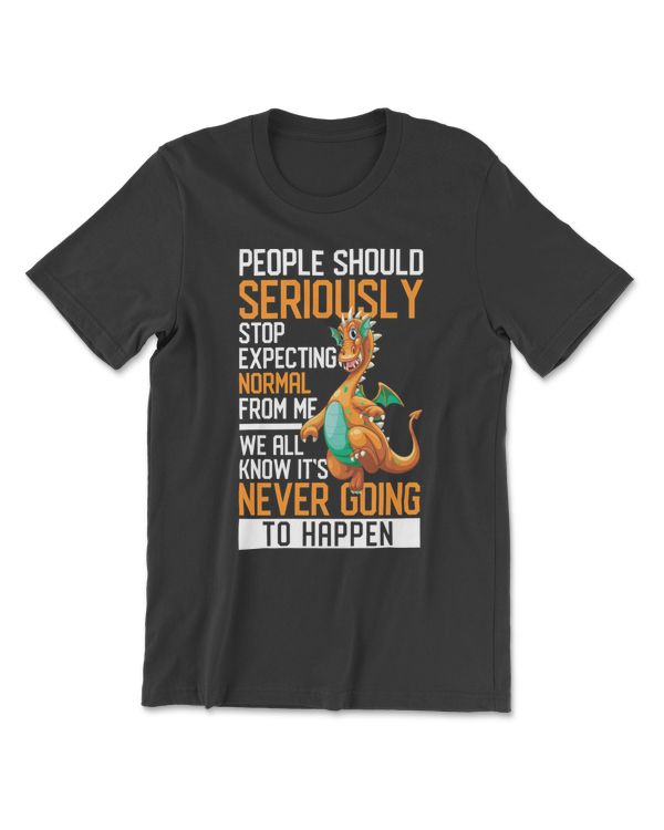 Dragon Dragon Lover People Should Seriously Stop Expecting Normal From Me 74 Dragon Magical