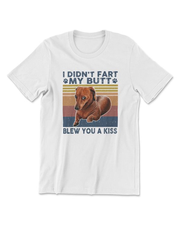 Dachshund Dog Didnt fart Butt Blew You A Kiss Dog Lover