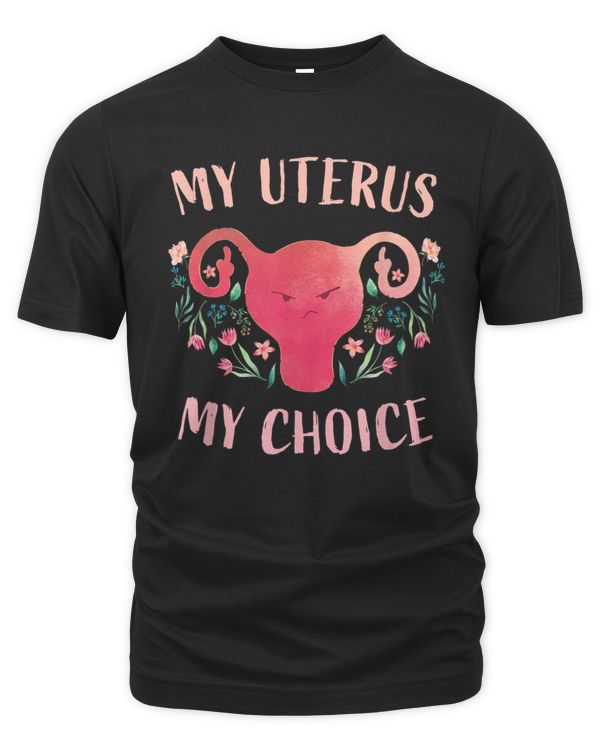 My Uterus My Choice T-Shirt