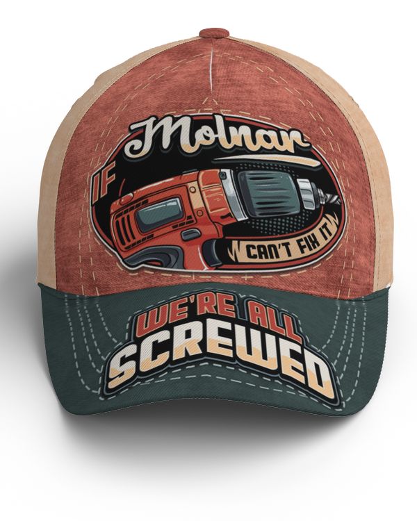 If MOLNAR Can't Fix It, We're All Screwed Baseball Cap Na17