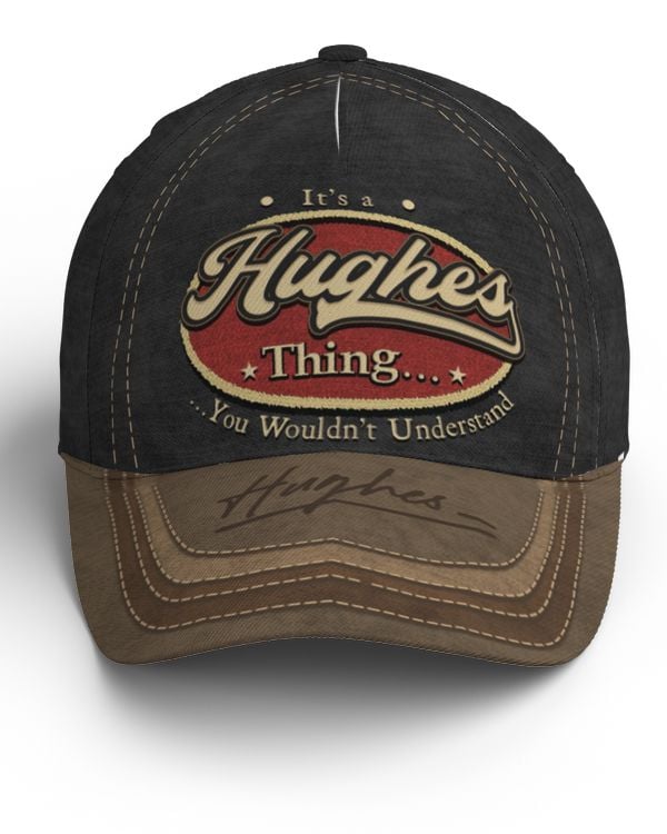 It's a HUGHES Thing You Wouldn't Understand Baseball Cap NaD1