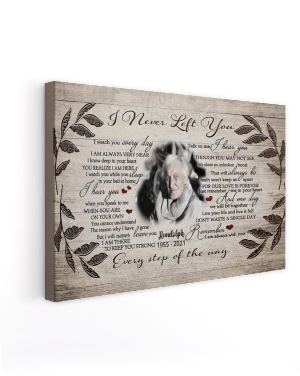 Personalized Custom I Never Left You Memorial Canvas Art FC73