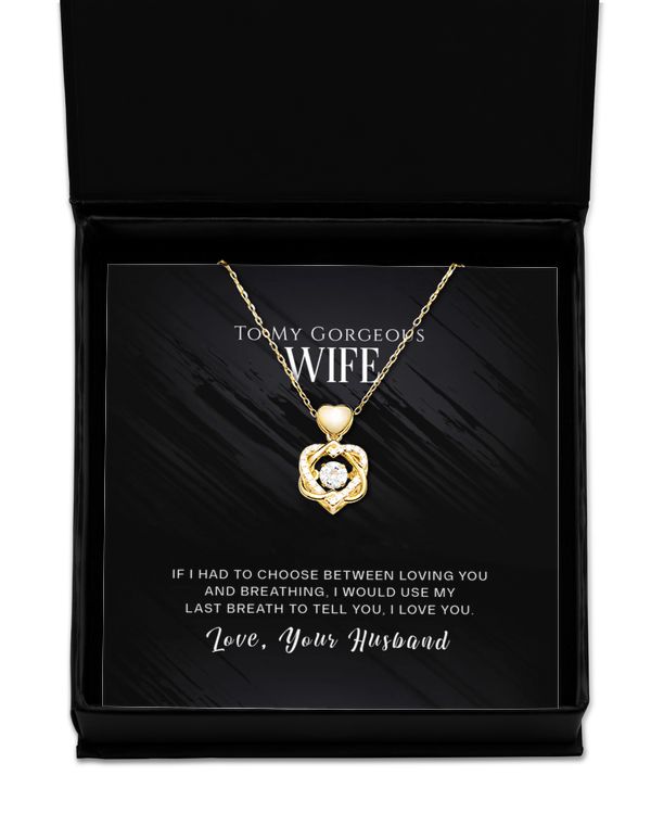To my gorgeous wife-If I had to choose