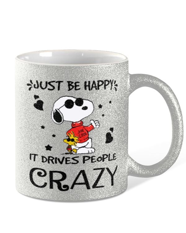 Just Be Happy It Drives People Crazy
