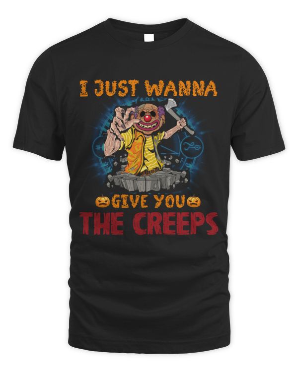 I just wanna give you the creeps