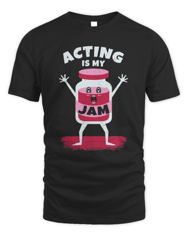 Acting Is My Jam for Actor, Actress or Theater Actors T-Shirt