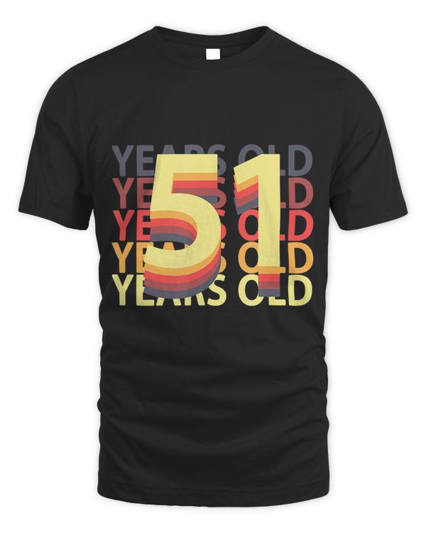 51 Years Old Age Birthday Gift Born Unique T-Shirt