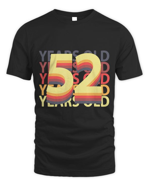 52 Years Old Age Birthday Gift Born Unique T-Shirt
