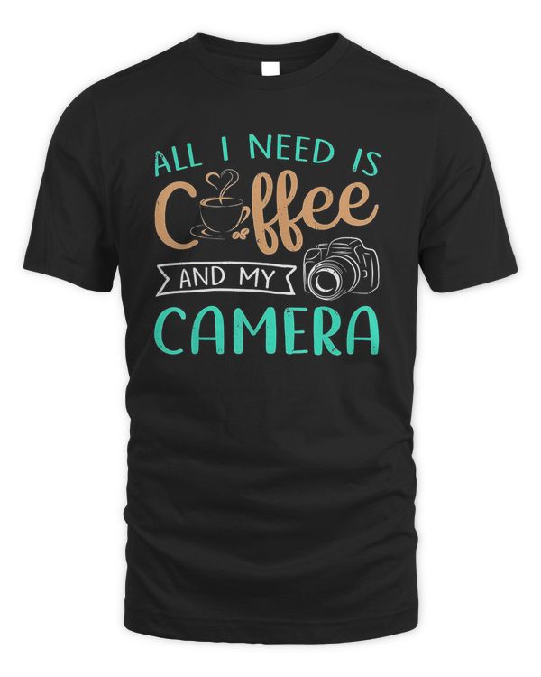 All I Need Is Coffee And My Camera Photography Premium Gift T Shirt