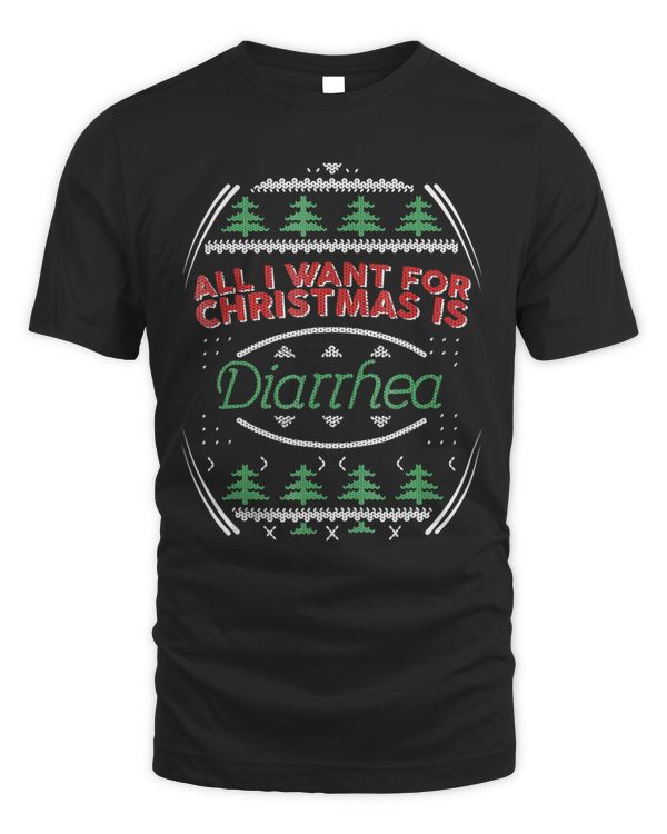 All I want for Christmas is Diarrhea Ugly Christmas T-Shirt