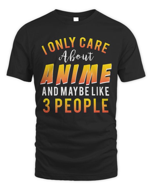 Anime Fan T-Shirt I Only Care About Anime Manga Lover Premium T-Shirt