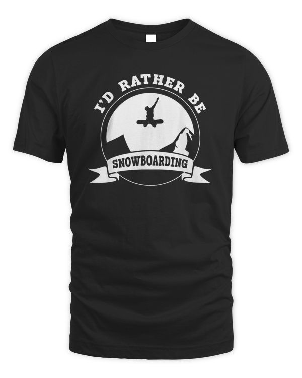 Id Rather Be Snowboarding   Winter Snowboarding Snowboarder T Shirt