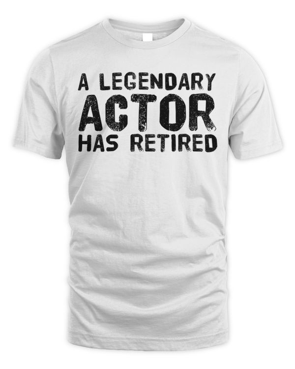 A LEGENDARY ACTOR HAS RETIRED Funny Retirement Gift T-Shirt