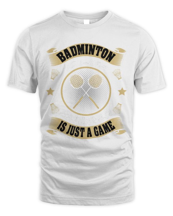 Badminton is my life others only game - funny saying quote T-Shirt