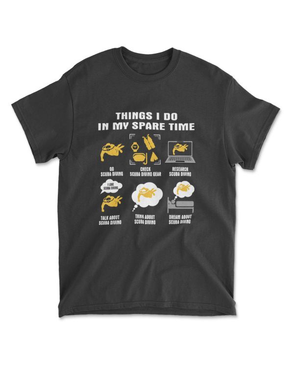 6 Things I Do In My Spare Time - Scuba Diving T-Shirt
