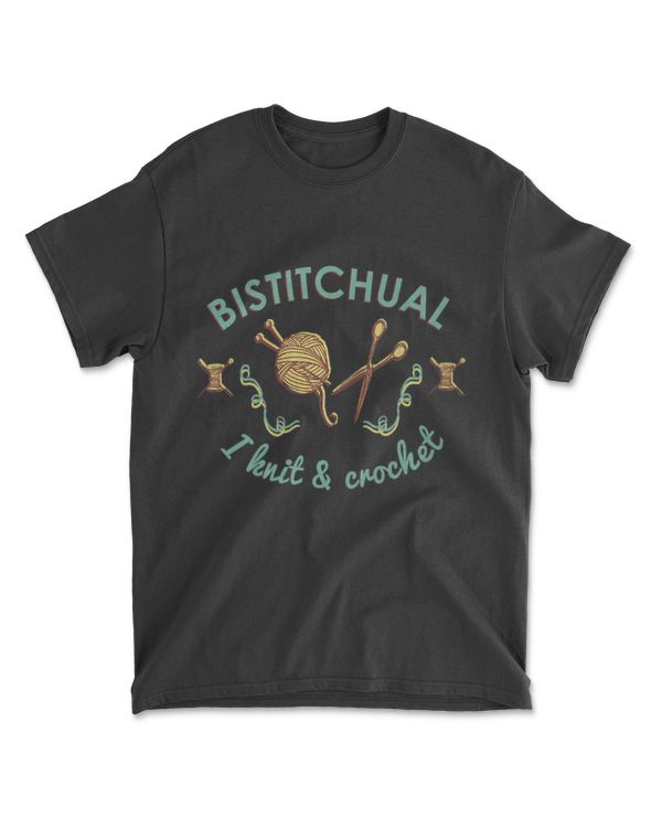 Bistitchual I Knit &amp; Crochet Funny Hobby Gifts T-Shirt