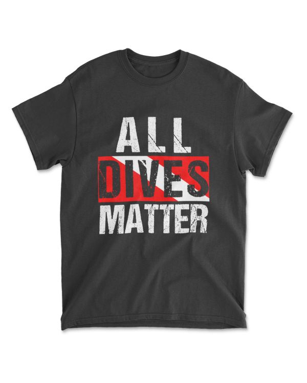 All Dives Matter Diver Dive Flag Lover Funny Scuba Diving T-Shirt