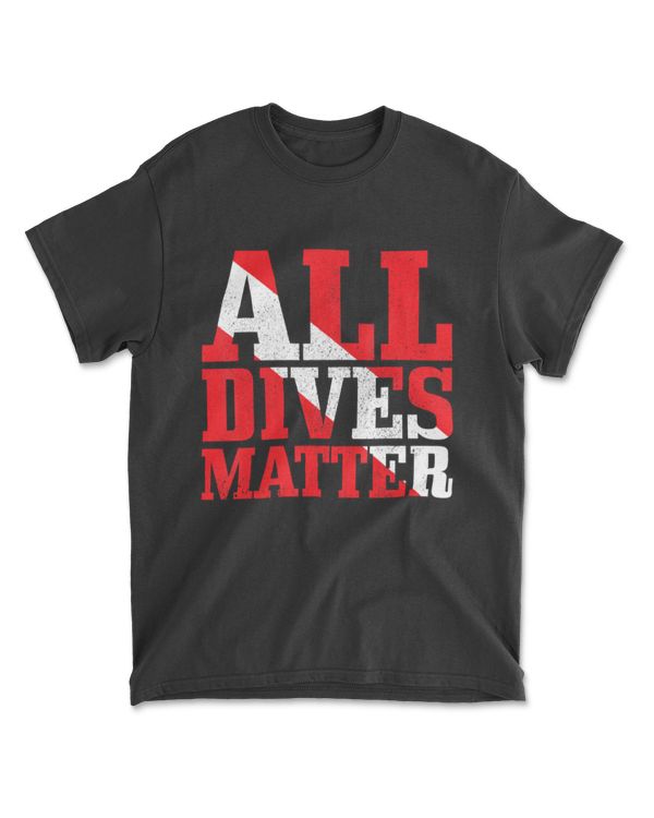 All Dives Matter Funny Scuba Diving Scuba Diver Gift T-Shirt