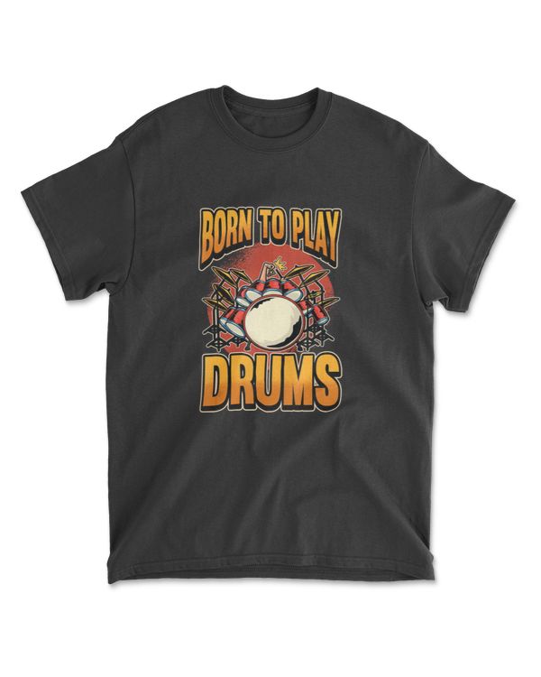 Born to Play Drums Awesome Drum Set Gift T-Shirt