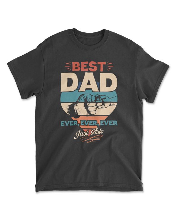 Best Dad Ever Just Ask