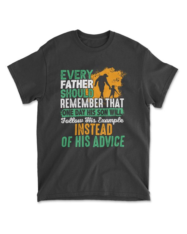 Every Father Should Remember That One Day His Son Will