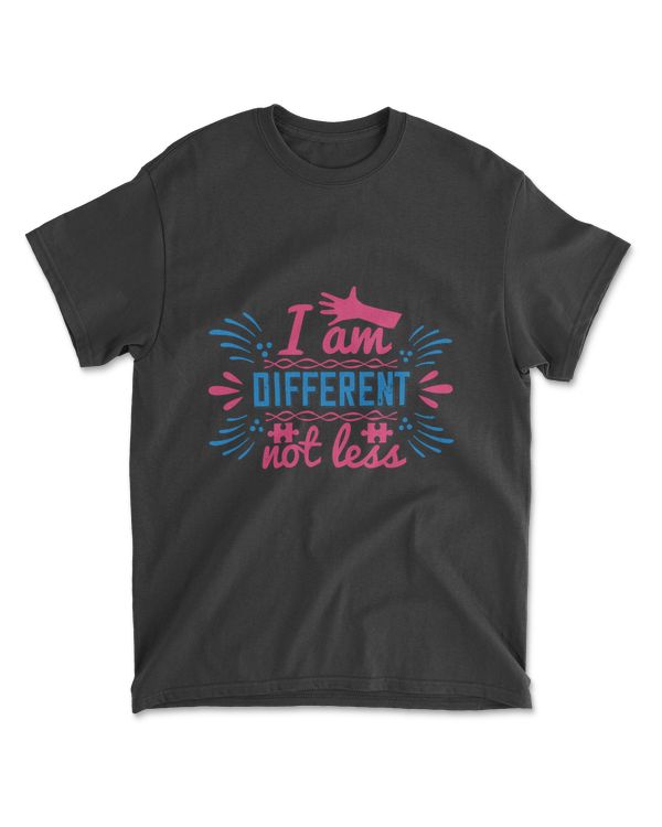 I Am Differents Not Less Autism T-Shirt