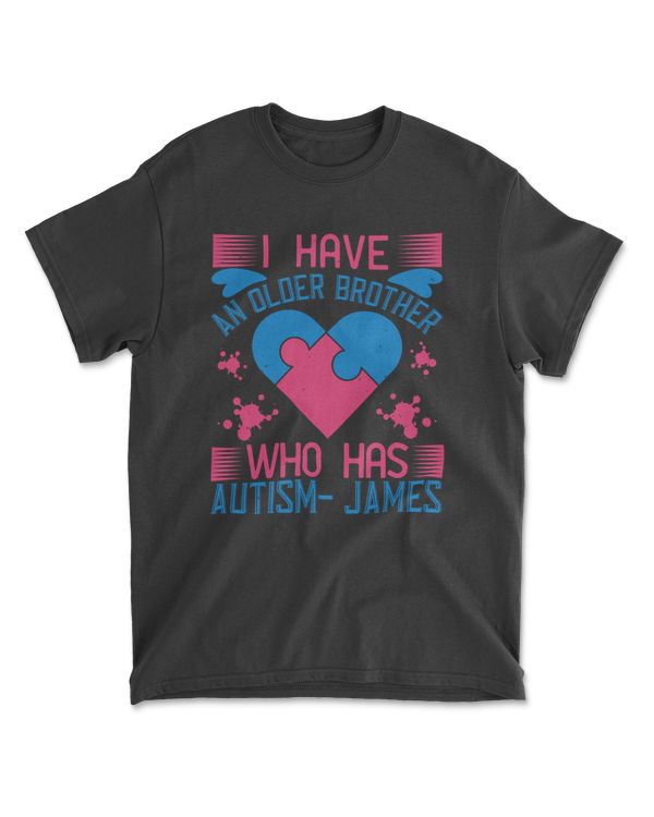 I Have An Older Brother Who Has Autism James Autism T-Shirt