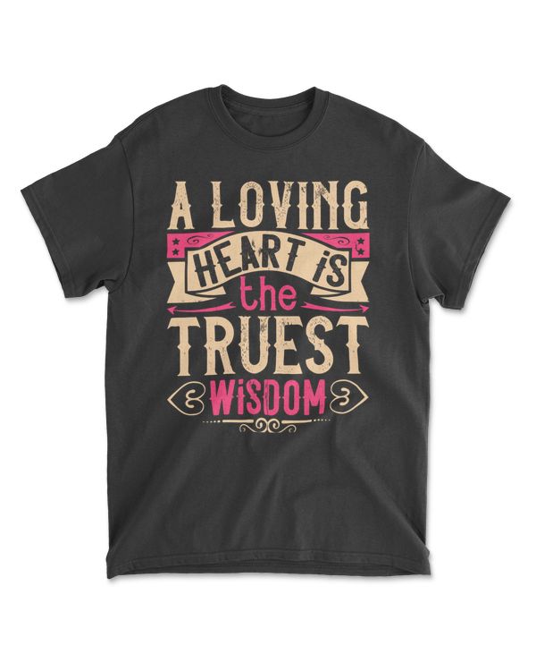 A Loving Heart Is The Truest Wisdom Bulldog T-Shirt