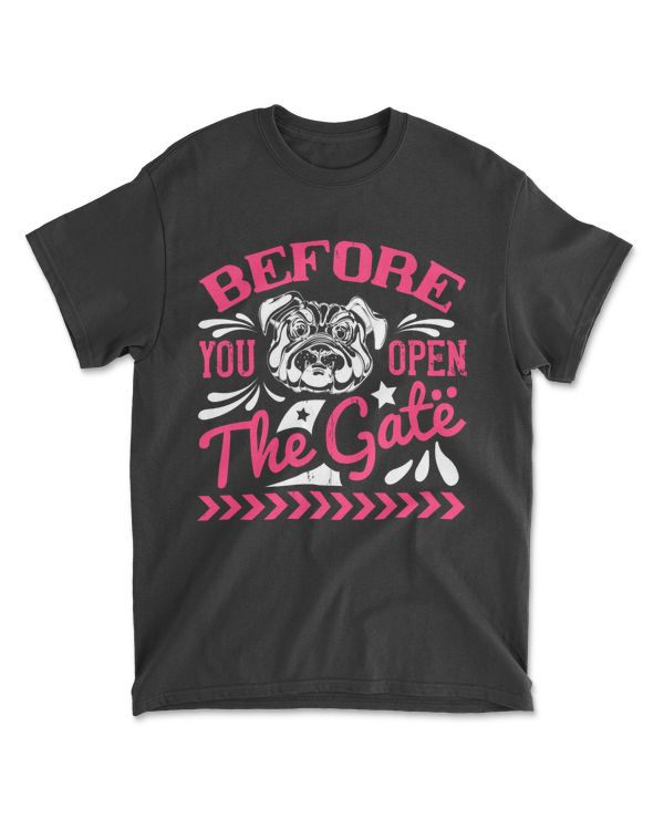 Before You Open The Gate Bulldog T-Shirt