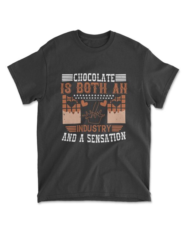 Chocolate Is Both An Industry And A Sensation Chocolate T-Shirt