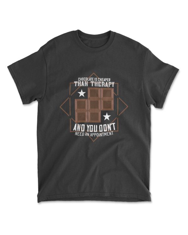 Chocolate Is Cheaper Than Therapy Chocolate T-Shirt