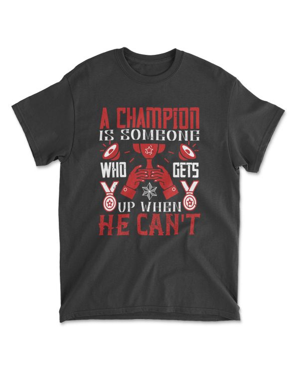 A Champion Is Someone Who Gets Up When He Can't Coaching T-Shirt