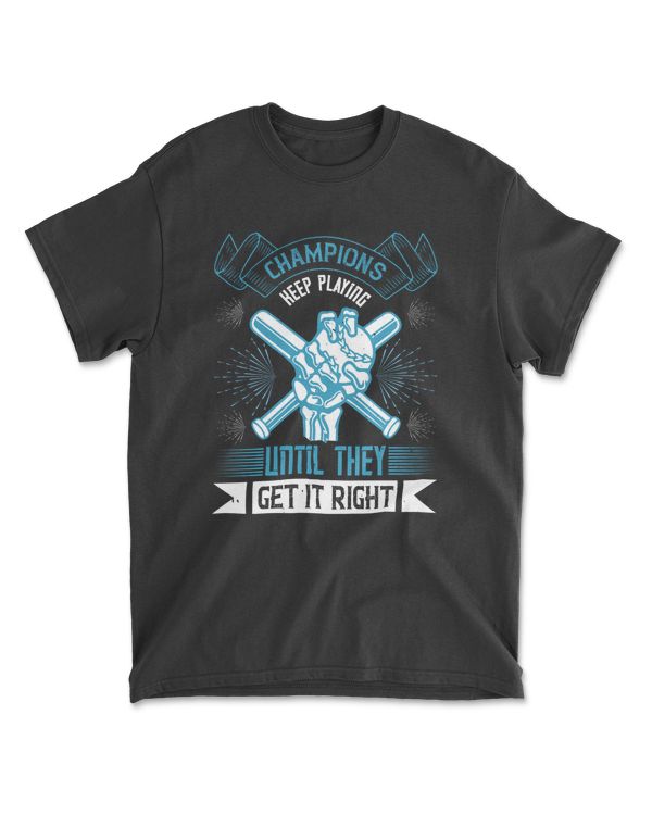 Champions Keep Playing Until They Get It Right Coaching T-Shirt