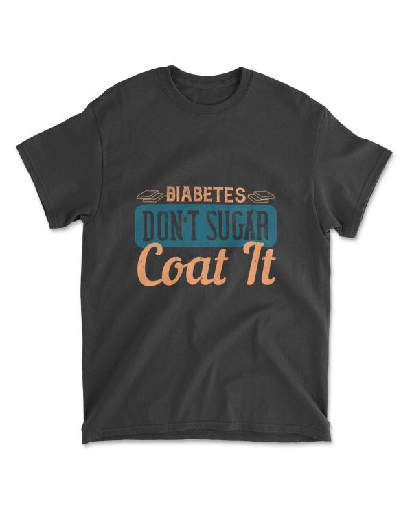 Diabetes Don’t Sugar Coat It Diabetes T-Shirt