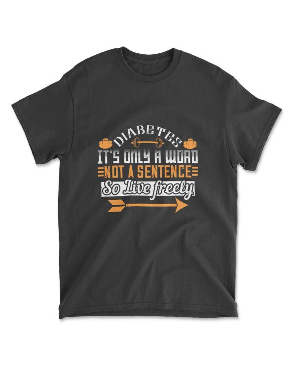 Diabetes It’s Only A Word Not A Sentence Diabetes T-Shirt