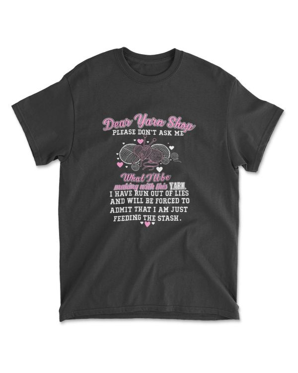 Dear yarn shop knitting funny T-Shirt