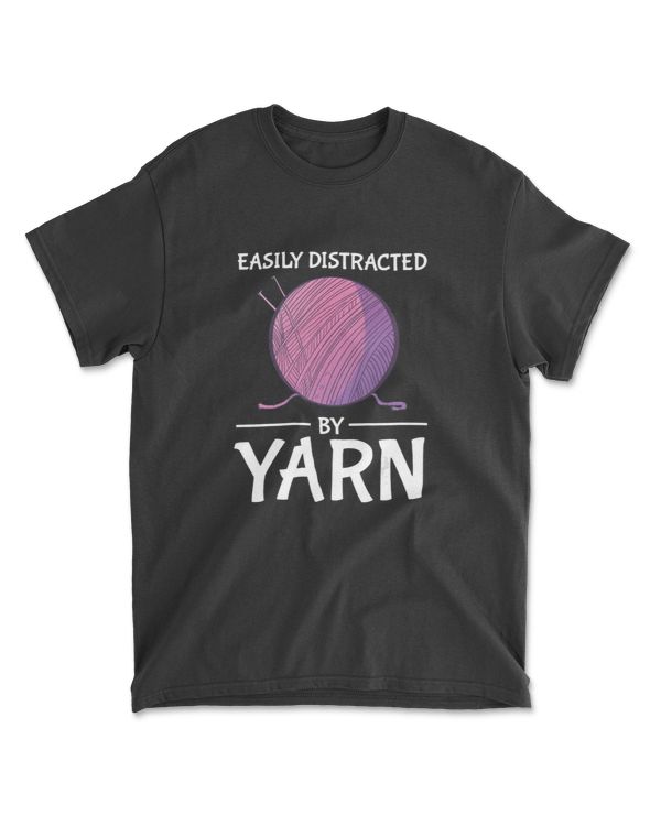 Easily Distracted By Yarn Funny Knitting Distraction Gift T-Shirt