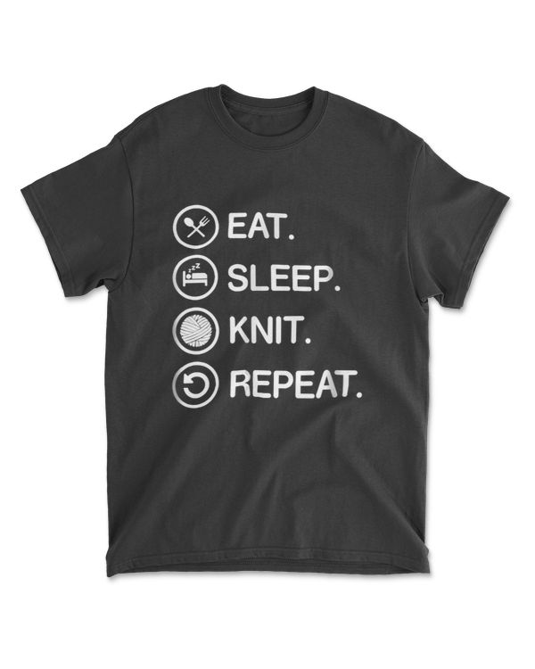 Eat Sleep Knit Repeat Funny Knitting Knitter T Shirt Gift