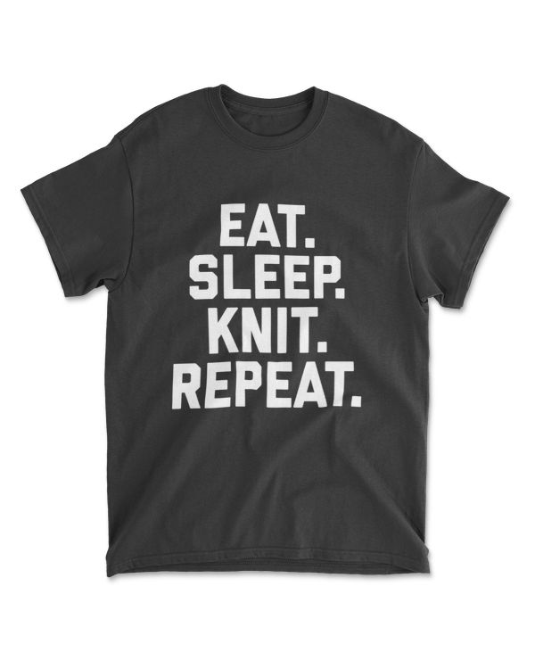 Eat Sleep Knit Repeat Shirt Funny Knitting Tshirt