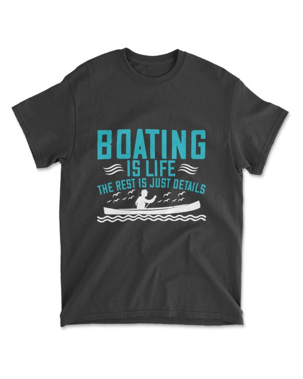 Boating Is Life The Rest Is Just Details Boating T-Shirt