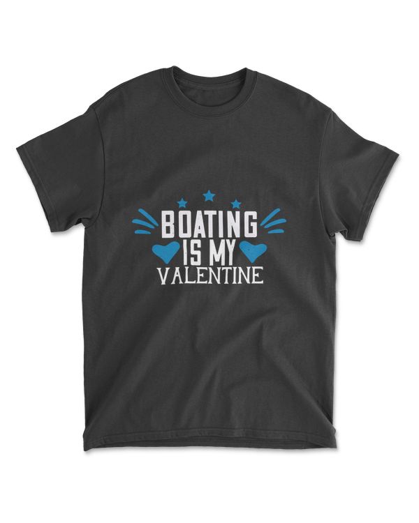 Boating Is My Valentine Boating T-Shirt