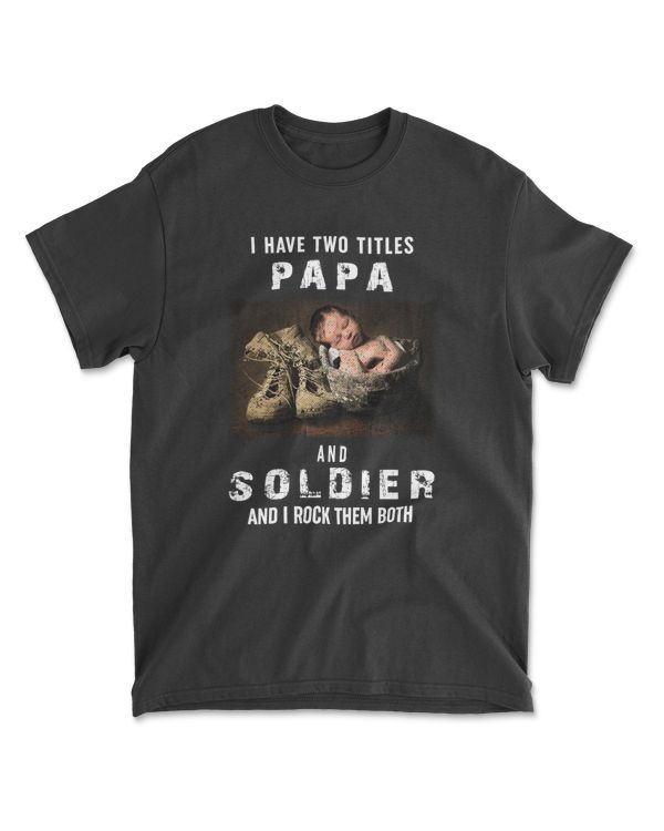 I Have Two Titles Papa And Soldier
