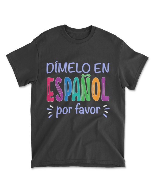 Dimelo En Espanol Bilingual Spanish Teacher T-Shirt