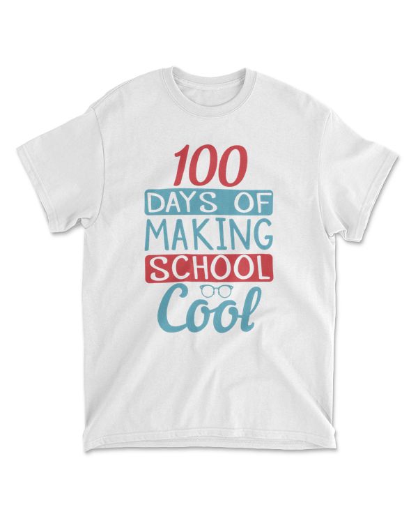 100 Days Of Making School Cool 100 Days School T-Shirt