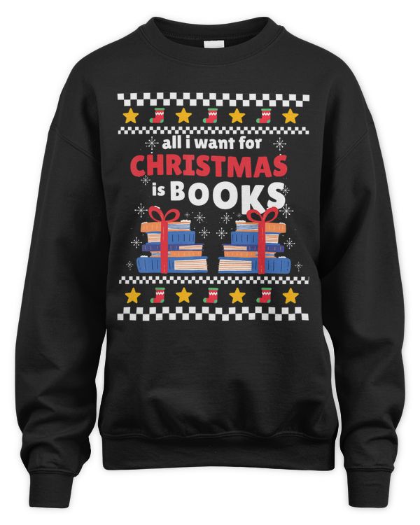 ALL I WANT FOR CHRISTMAS IS BOOKS Ugly Xmas Sweater Meme T-Shirt